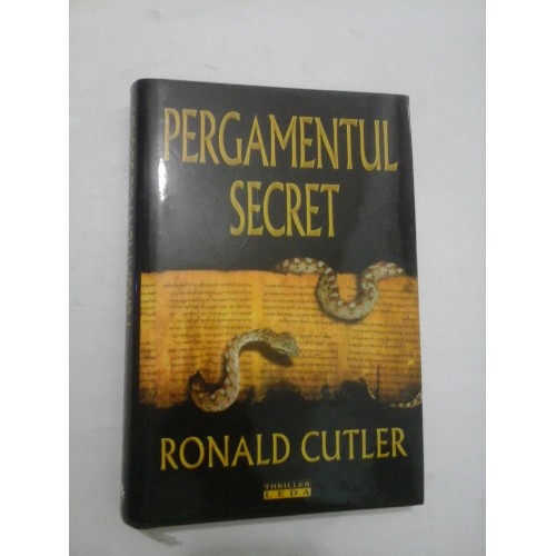 PERGAMENTUL SECRET - RONALD CUTLER PERGAMENTUL SECRET - RONALD CUTLER